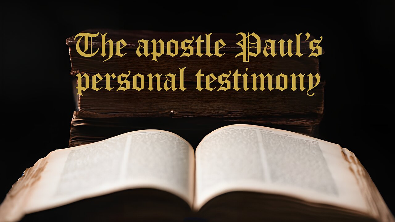 The apostle Paul’s personal testimony