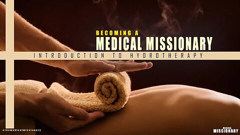 BECOMING A MEDICAL MISSIONARY: INTRODUCTION TO HYDROTHERAPY