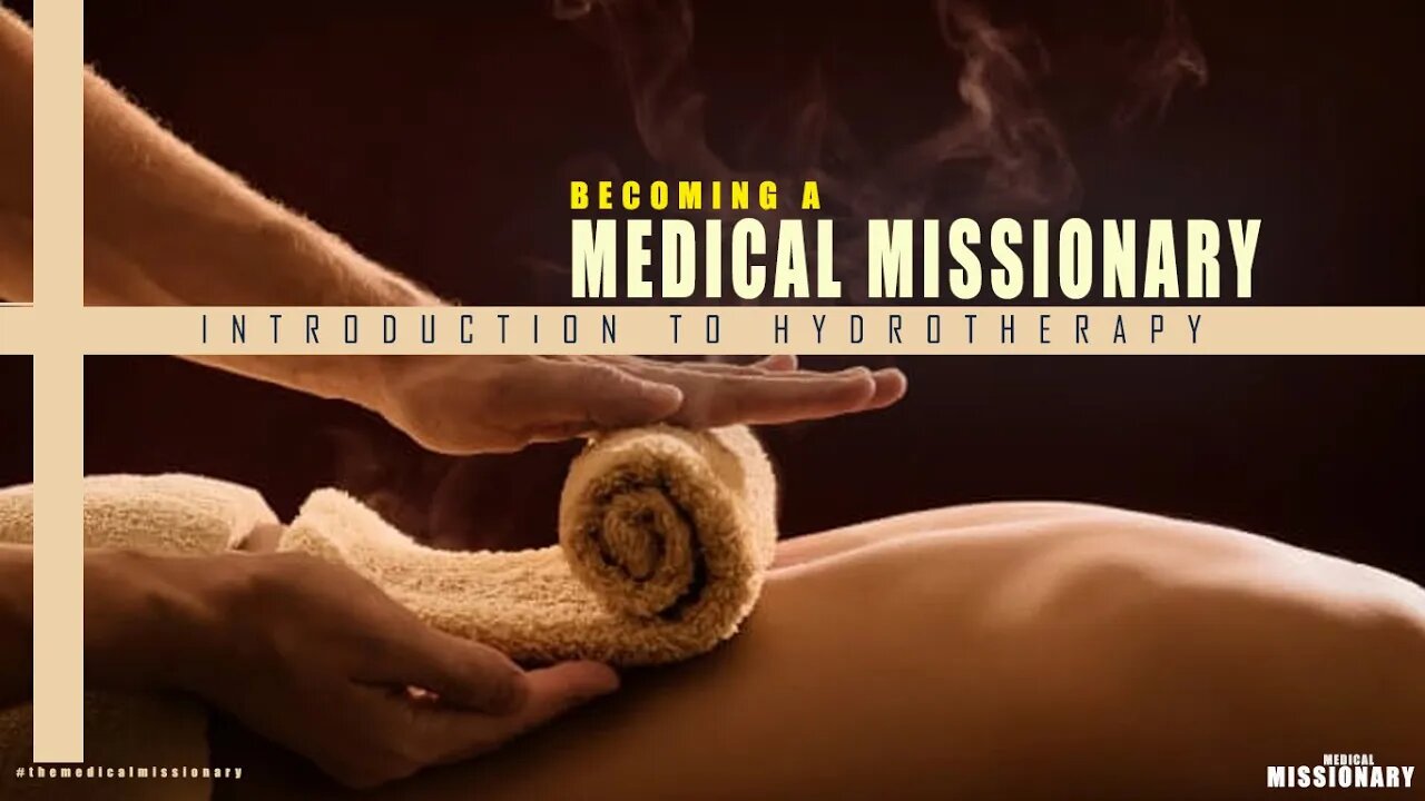 BECOMING A MEDICAL MISSIONARY: INTRODUCTION TO HYDROTHERAPY
