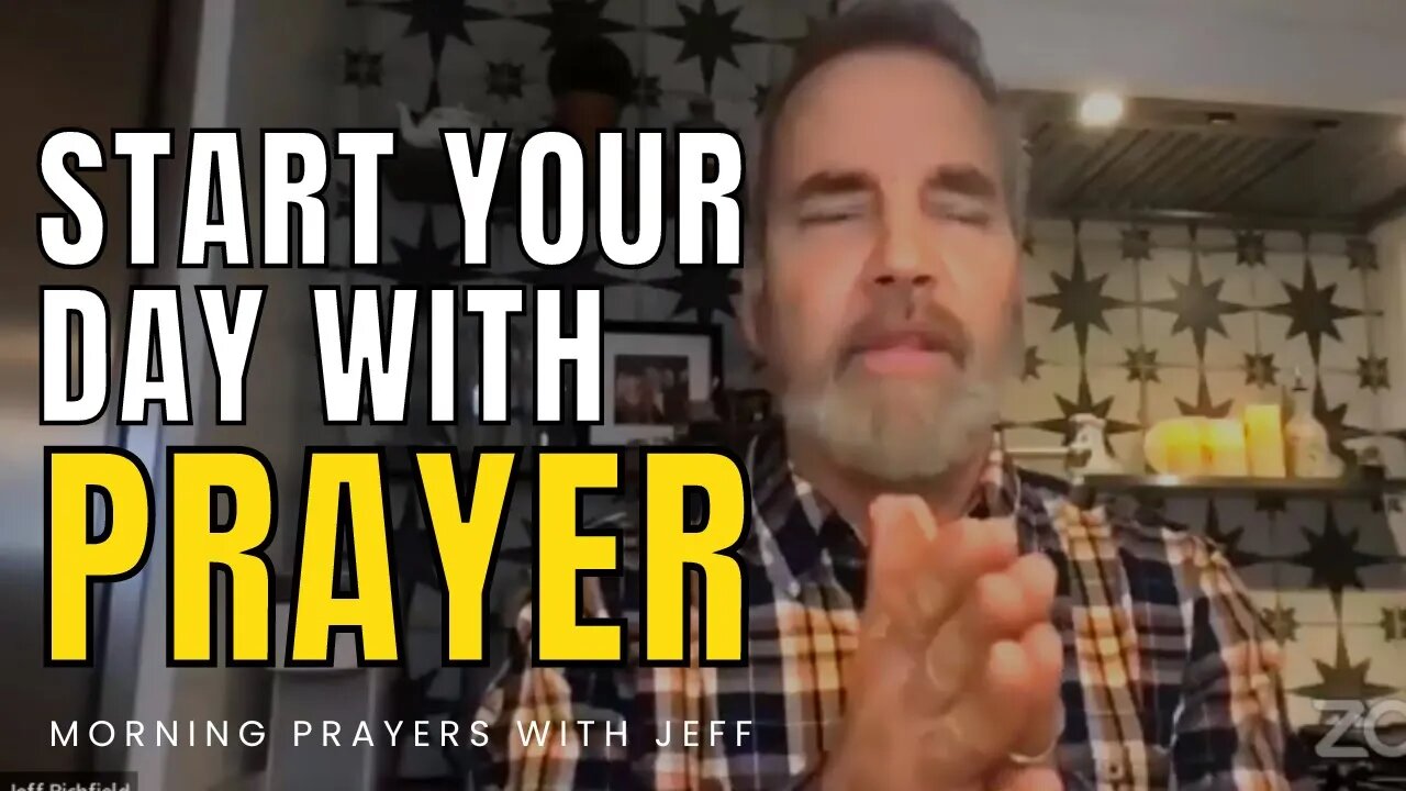 START YOUR DAY WITH PRAYER | Seek God First - Morning Inspiration & Motivation With Jeff