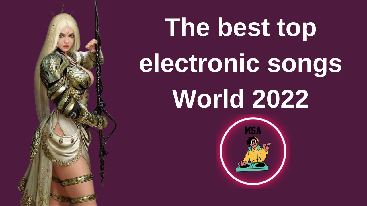 The best top electronic songs World 2022