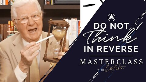 Do Not Think In Reverse | Bob Proctor