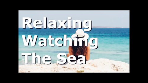 Relaxing Watching The Sea