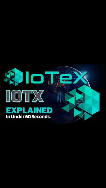 What is IoTeX (IOTX)? | IoTeX Crypto Explained in Under 60 Seconds