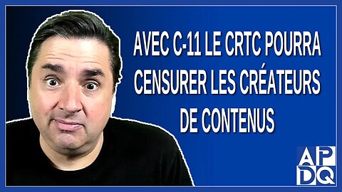 Avec C-11 le CRTC pourra censurer les créateurs de contenus ?