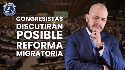 Congresistas discutirán posible Reforma Migratoria