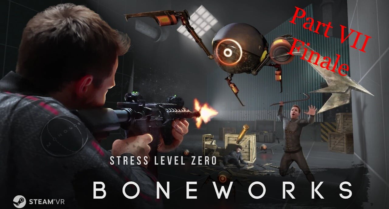 VR Boneworks - Story Part VII