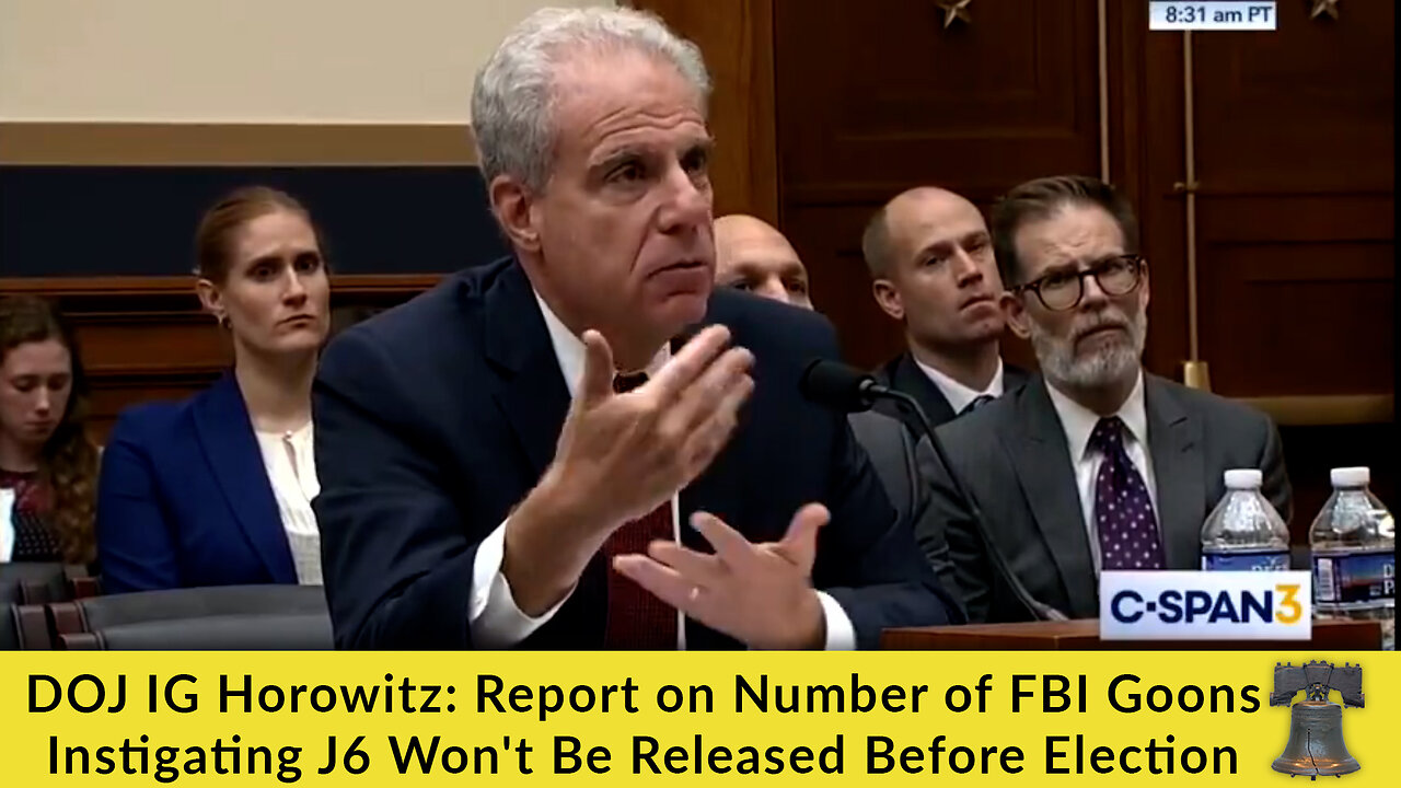 DOJ IG Horowitz: Report on Number of FBI Goons Instigating J6 Won't Be Released Before Election