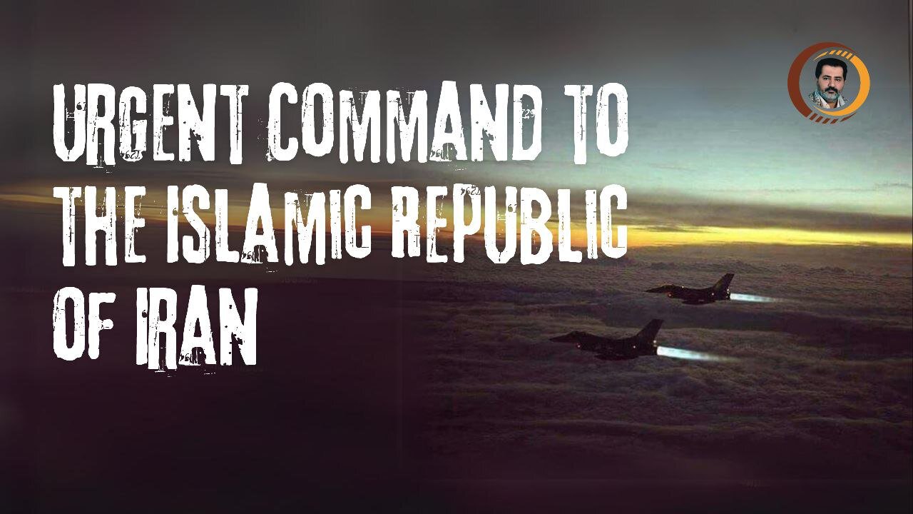 Urgent Command to the Islamic Republic of Iran