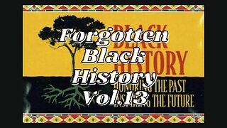 Forgotten Black History Vol.13 #YouTubeBlack #BlackHistory