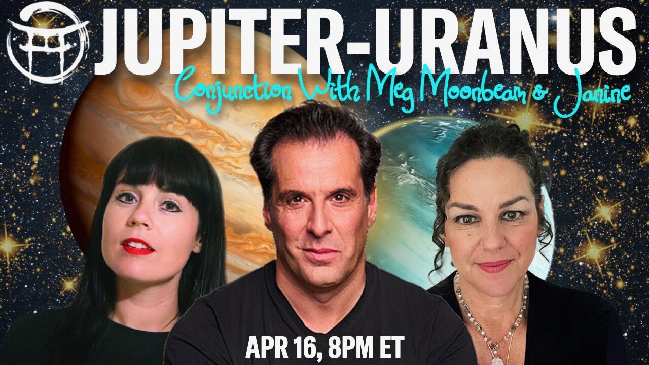 🪐 JUPITER-URANUS CONJUNCTION with JANINE, MEG & JC - APR 15