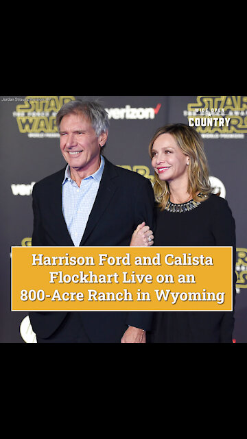 Harrison Ford + Calista Flockhart Live on an 800-Acre Ranch in Wyoming