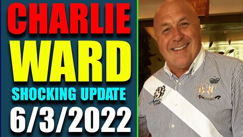 DR. CHARLIE WARD UPDATE SHOCKING POLITICAL INTEL TODAY'S JUNE 3, 2022