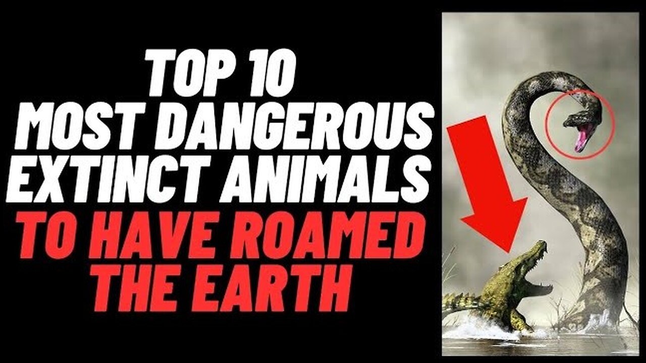 Top 10 Most Dangerous Extinct Animals To Have Roamed The Earth