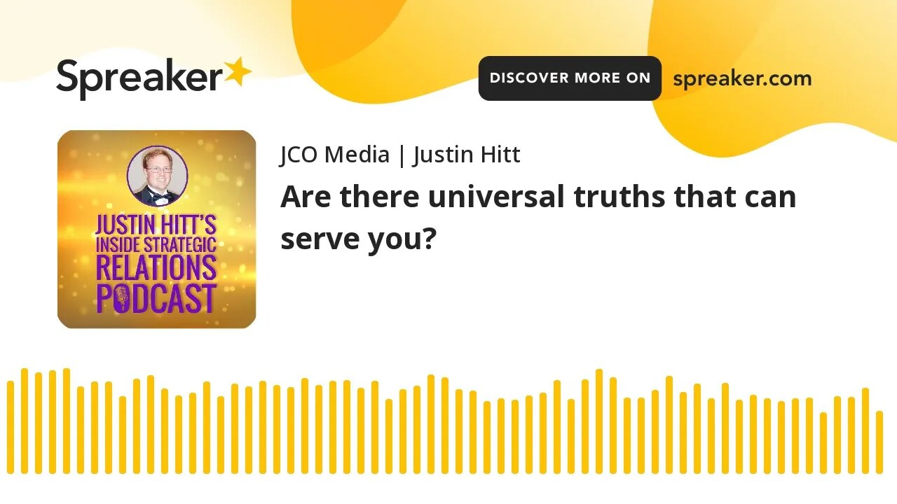 Are there universal truths that can serve you?