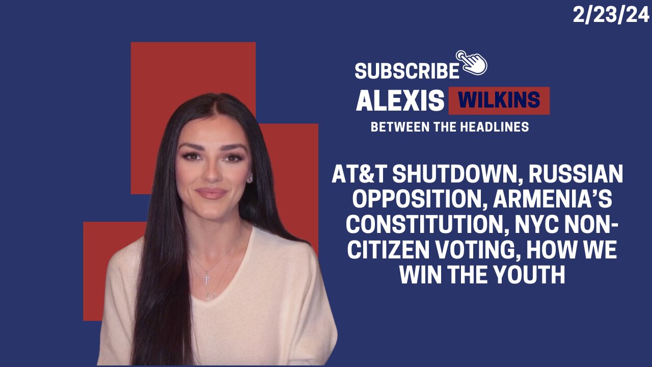 Between The Headlines with Alexis Wilkins: ATT Outage, Armenia Law, NYC Vote, How We Win the Youth