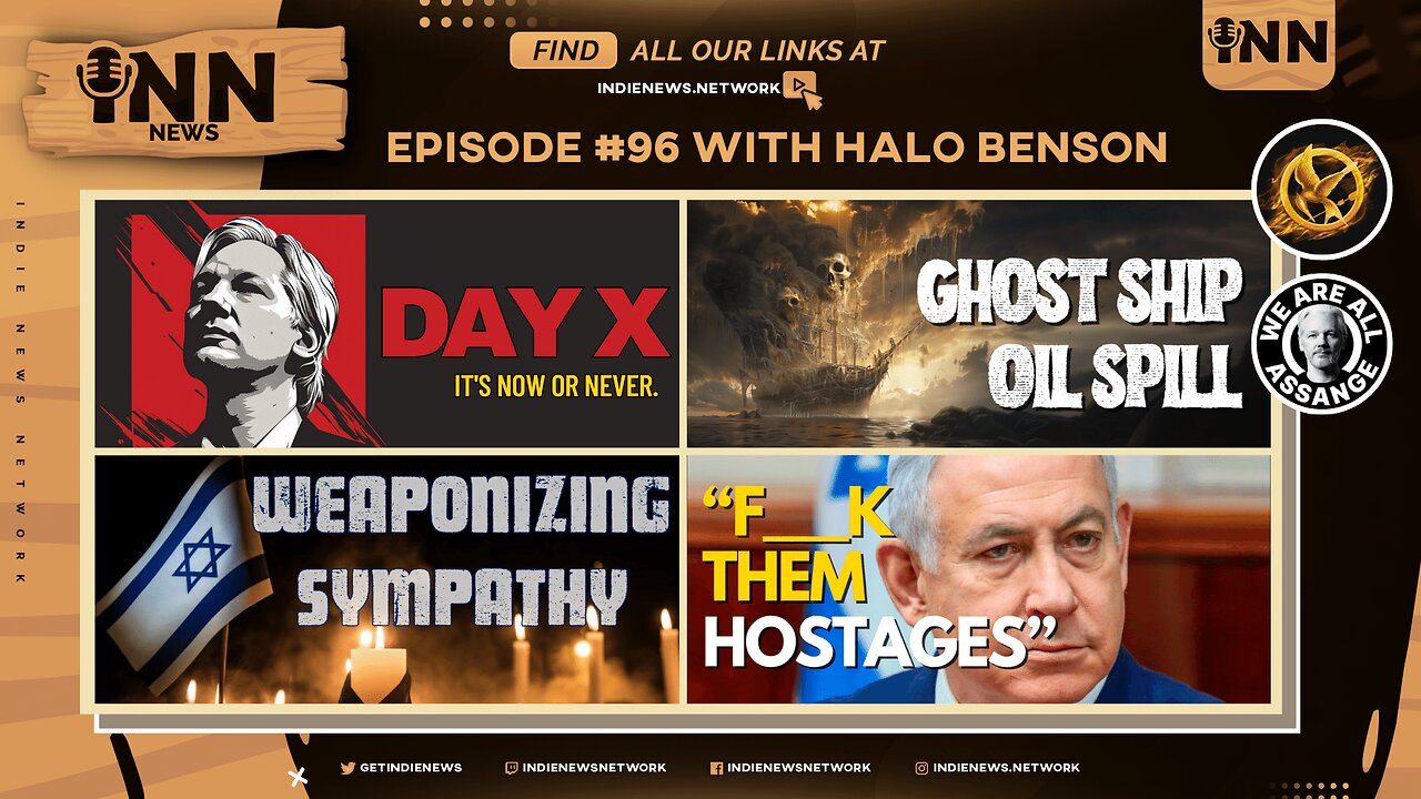 INN News #96 | DAY X For Assange, GHOST SHIP Oil Spill, Israel WEAPONIZE Sympathy, F Those Hostages!