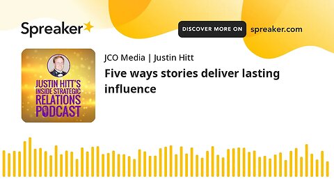 Five ways stories deliver lasting influence