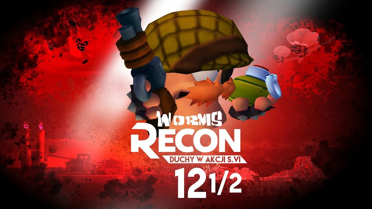 Worms Recon: Duchy w akcji (Sezon VI, Odcinek 12) [Część 1]