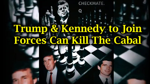 Trump & Kennedy to Join Forces Can Kill The Cabal