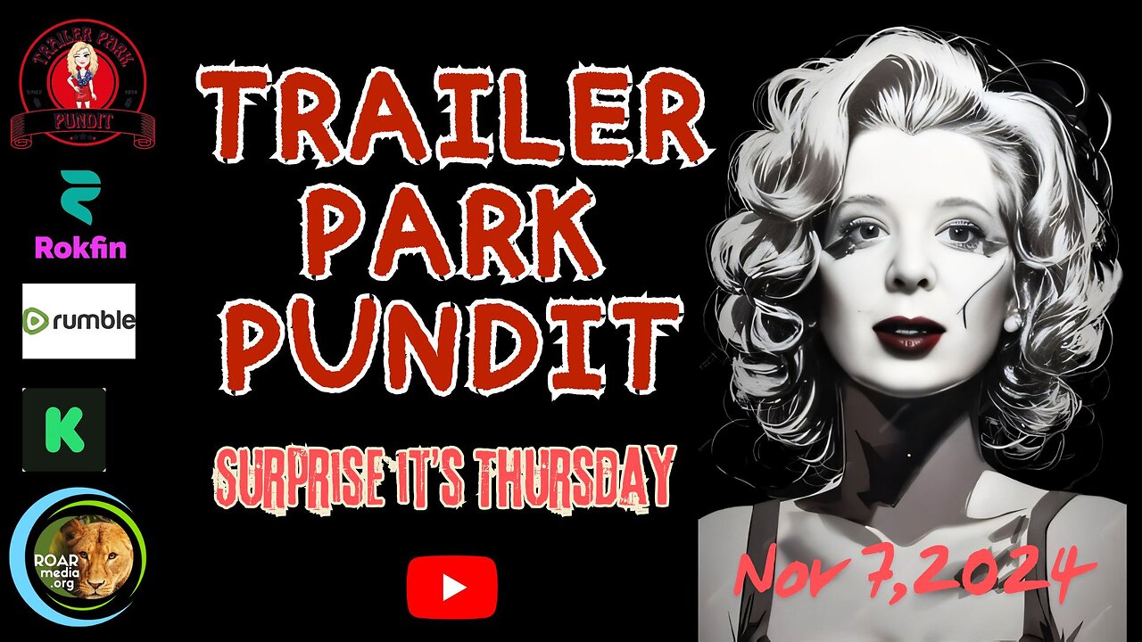 Trailer Park Pundit - Surprise it's Thursday - 20241107