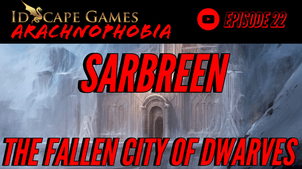 DND - Arachnophobia- Episode 22 - Sarbreen, the Fallen City of Dwarves