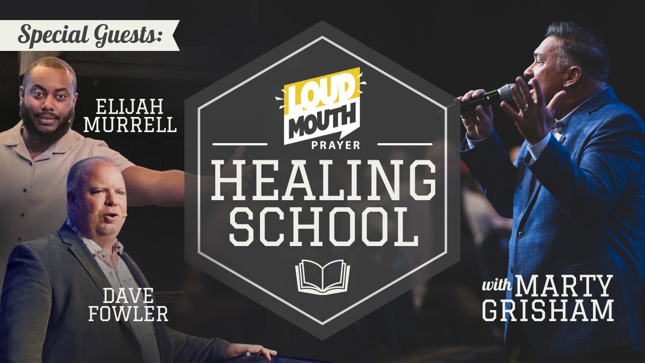 Loudmouth HEALING SCHOOL - Guests: Rev. Elijah Murrell & Pastor Dave Fowler - Marty Grisham of Loudmouth Prayer