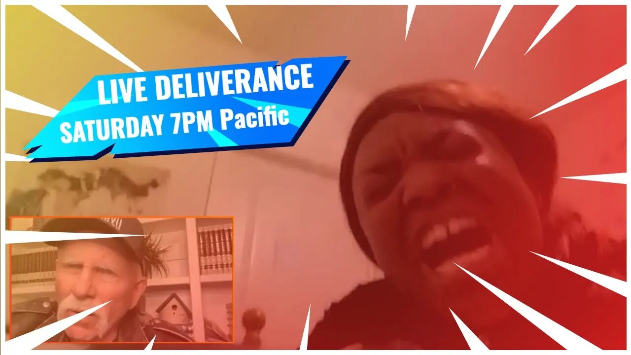 FREE LIVE DELIVERANCE SATURDAY 7PM PACIFIC