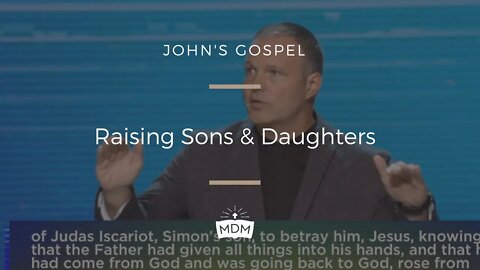 Raising Sons & Daughters - John's Gospel