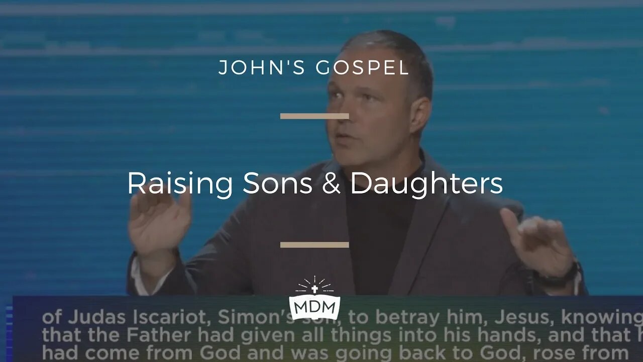Raising Sons & Daughters - John's Gospel