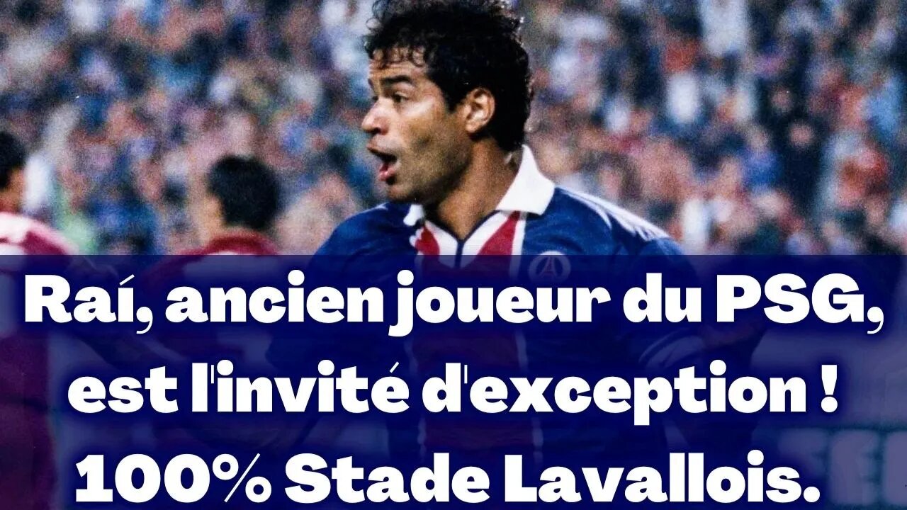 Raí, ancien joueur du PSG, est l'invité d'exception ! 100% Stade Lavallois.