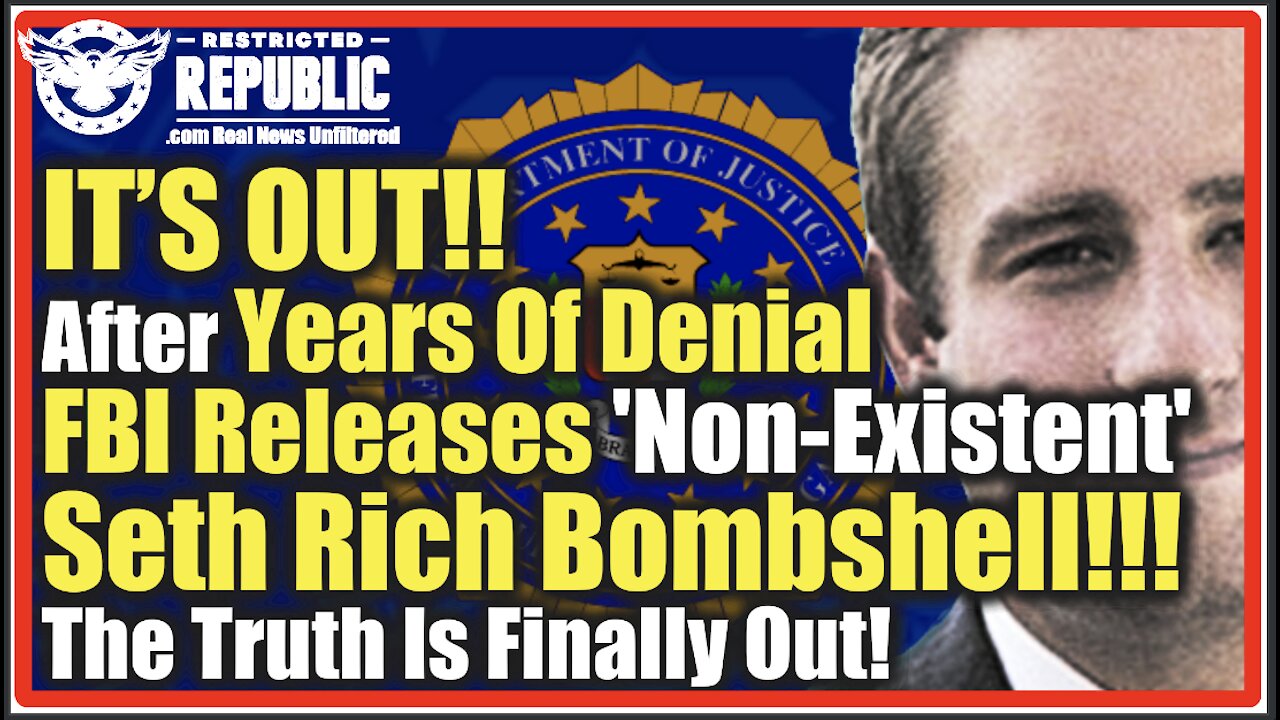 It's Out! After Years Of Denial FBI Releases 'Non-Existent' Seth Rich Bombshell! Truth Finally Out!