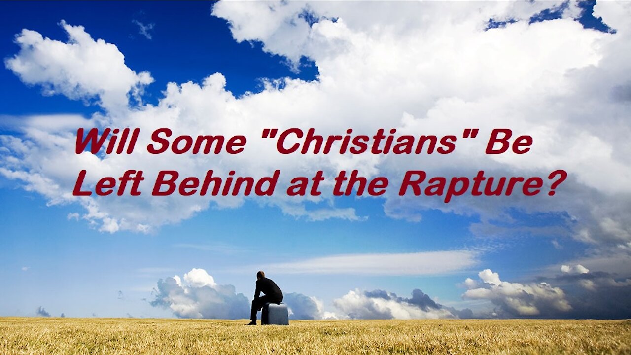 Will Certain Self-Professing "Christians" Be Left Behind After the Rapture? - Bob Barber [mirrored]