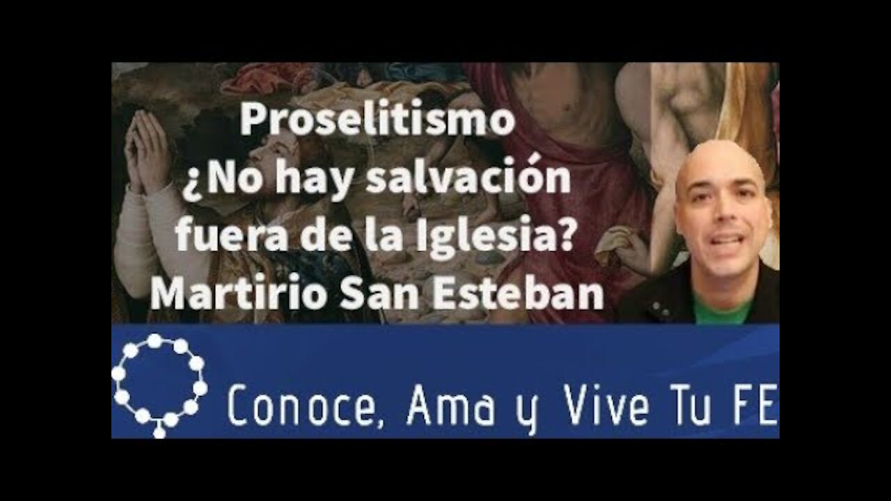 😪 Proselitismo ¿No hay salvación fuera de la Iglesia? 🤔 Martirio de San Esteban ✝️