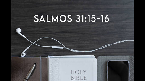 Salmos 31:15-16