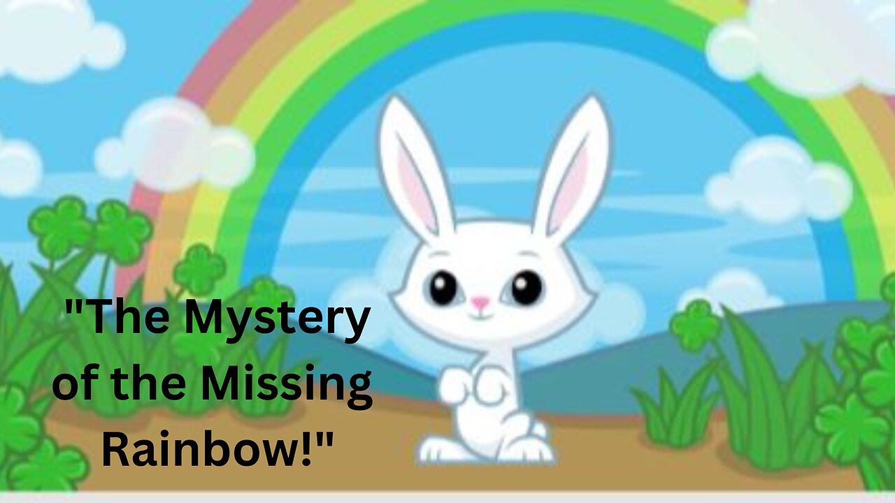 "The Mystery of the Missing Rainbow!"