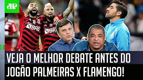 "EU PENSO DIFERENTE! Se EU FOSSE o Palmeiras contra o Flamengo..." Veja DEBATE antes do JOGÃO!