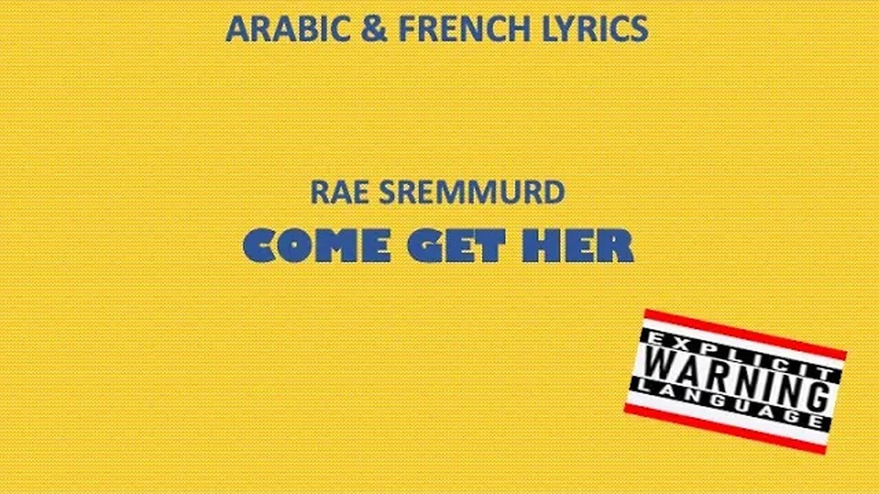 COME GET HER (Explicit) - Rae Sremmurd (Arabic & French lyrics)