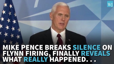 Mike Pence Breaks Silence On Flynn Firing, Finally Reveals What REALLY Happened...