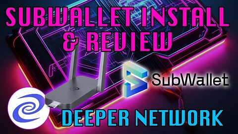 Installing & Reviewing Subwallet - Transfer from Deeperchain.