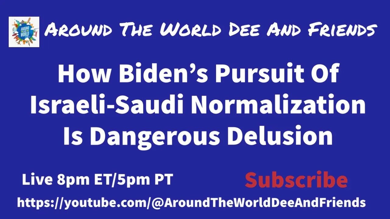 How Biden’s Pursuit Of Israeli-Saudi Normalization Is A Dangerous Delusion