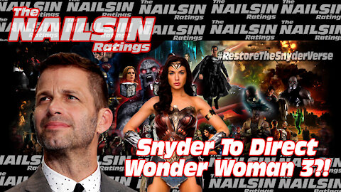 The Nailsin Ratings: Snyder To Direct Wonder Woman 3?!