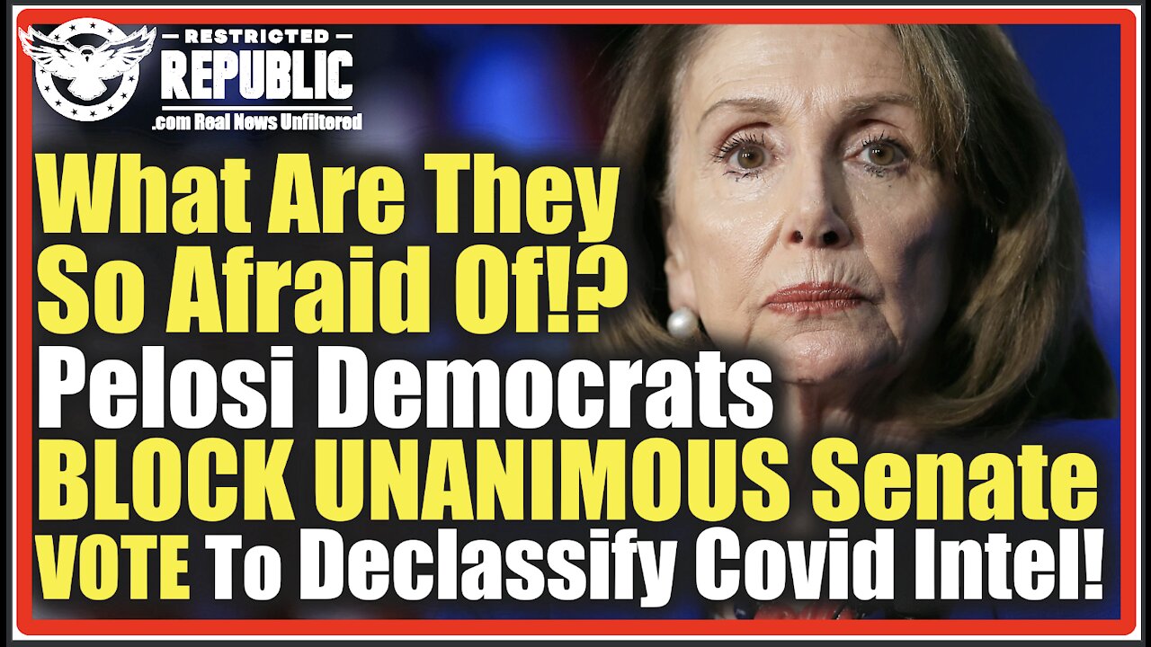 What Are They Afraid Of!? Pelosi Democrats BLOCK UNANIMOUS Senate VOTE To Declassify Covid Intel!