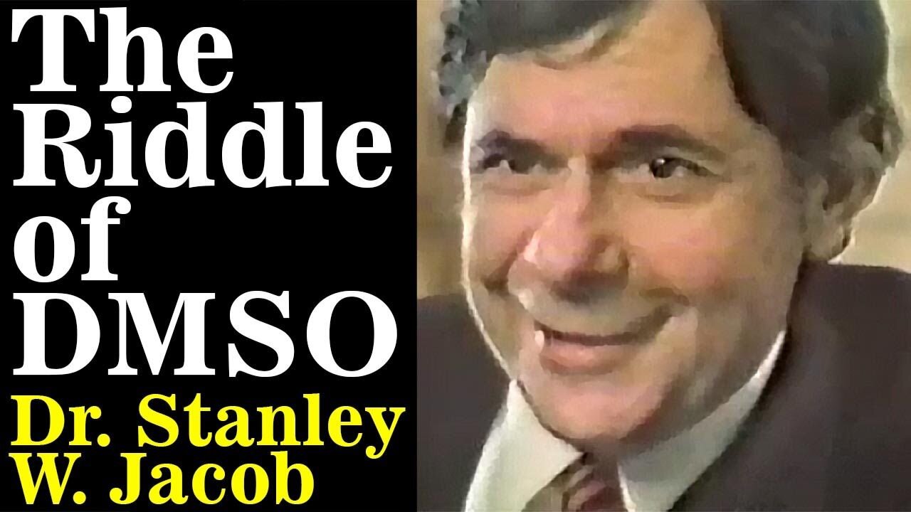 The Riddle of DMSO (Dimethyl Sulfoxide) - Dr. Stanley W. Jacob