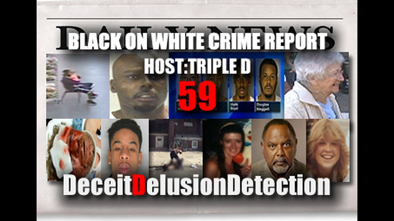 (EP59) BLACK ON WHITE CRIME REPORT WITH TRIPLE D-DECEITDELUSIONDETECTION