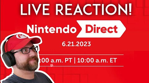 LIVE REACTION to 6/21/23 Nintendo Direct!