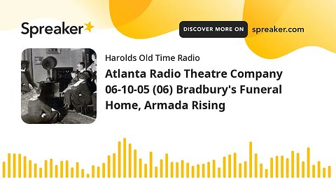 Atlanta Radio Theatre Company 06-10-05 (06) Bradbury's Funeral Home, Armada Rising