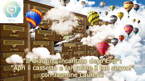 "Il Giardino Incantato degli Eroi" con Danja Cericola: "Apri il cassetto e fai volare il tuo sogno!"