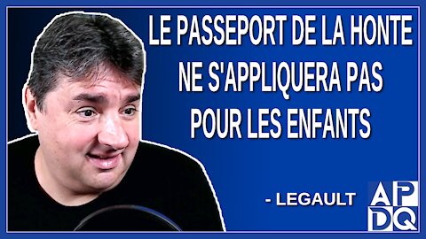 On ne veut pas mettre de la pression sur les enfants et le passeport ne s'appliquera pas