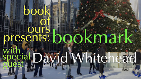 book of ours presents: Bookmark with special guest: David Whitehead